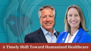 A Timely Shift Toward Humanized Healthcare